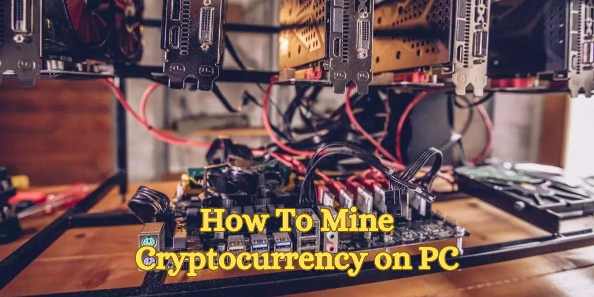 How To Mine Cryptocurrency on PC