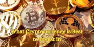 What Cryptocurrency is Best to Invest in