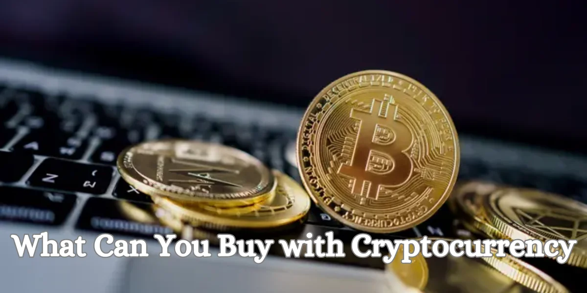What Can You Buy with Cryptocurrency