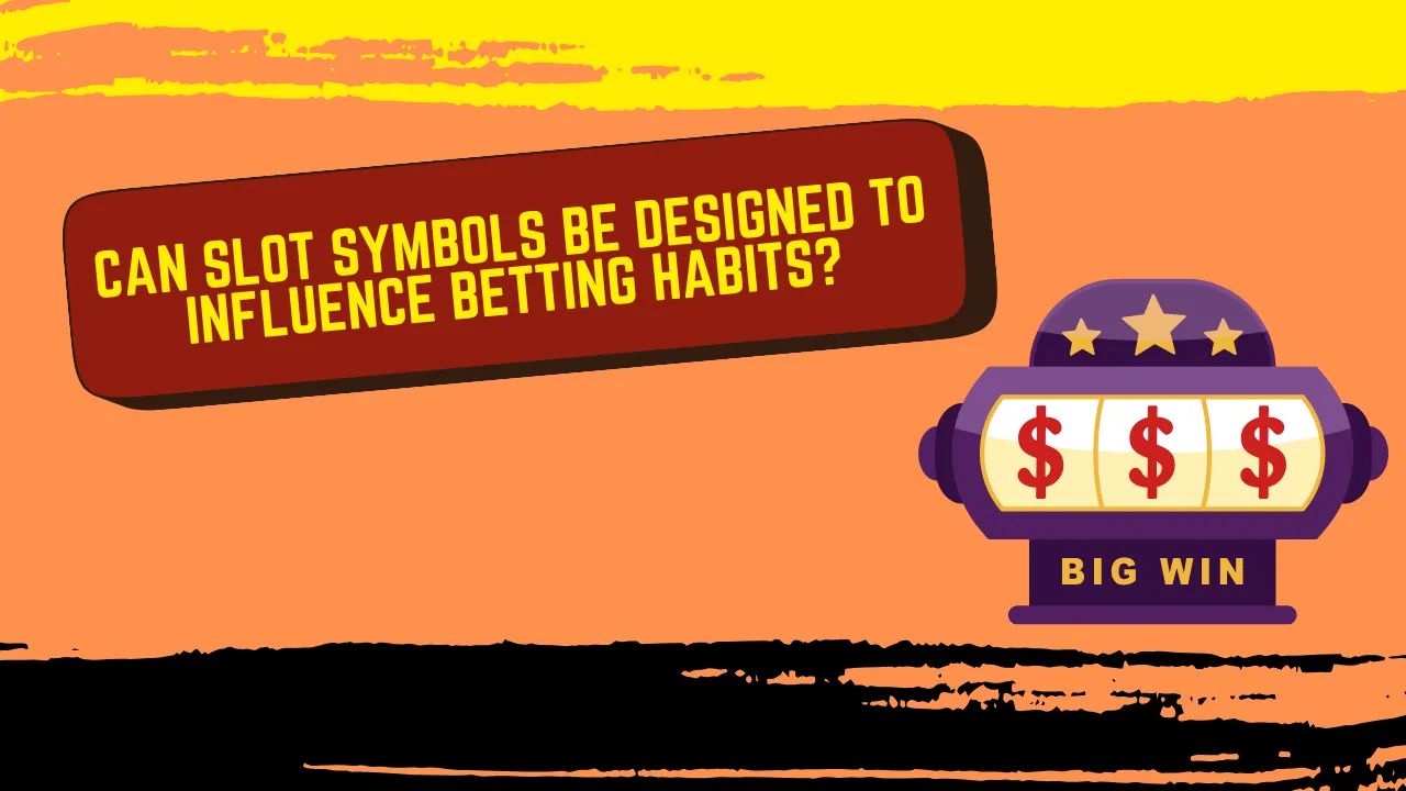 Can Slot Symbols Be Designed to Influence Betting Habits?