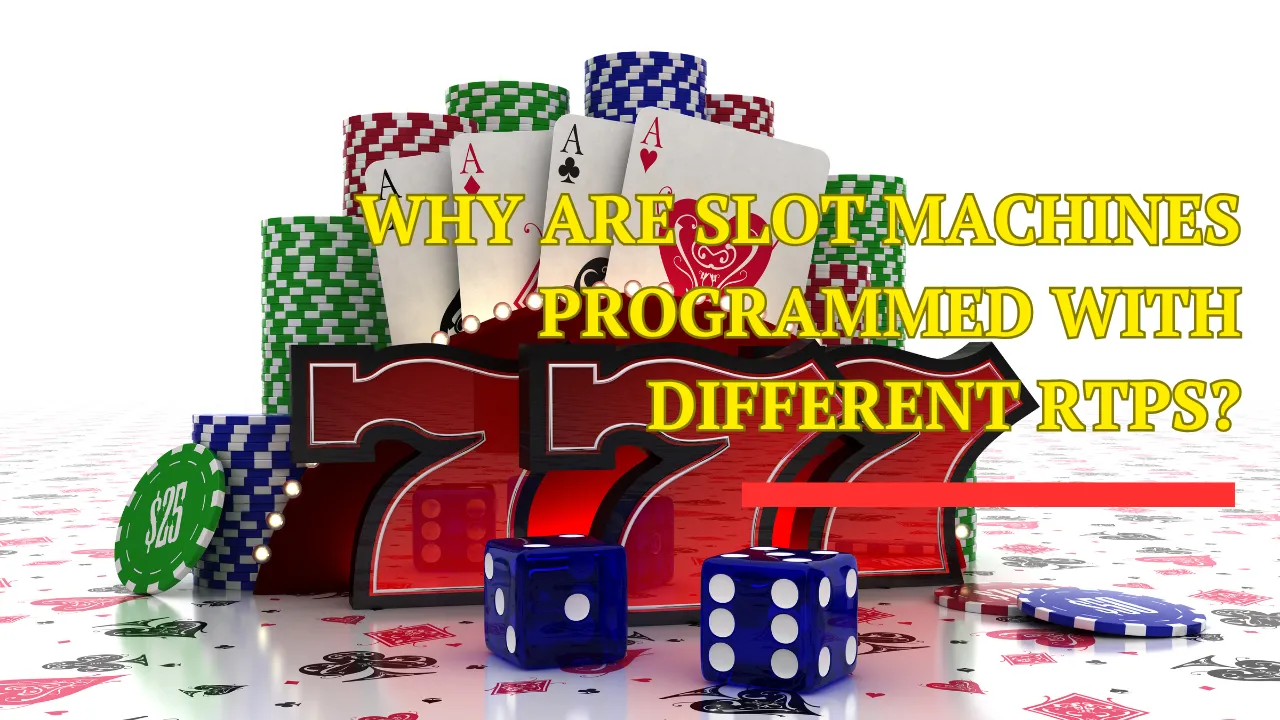 Why Are Slot Machines Programmed With Different RTPs?