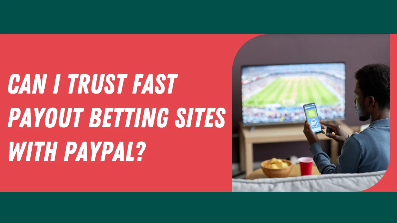 Can I Trust Fast Payout Betting Sites with PayPal