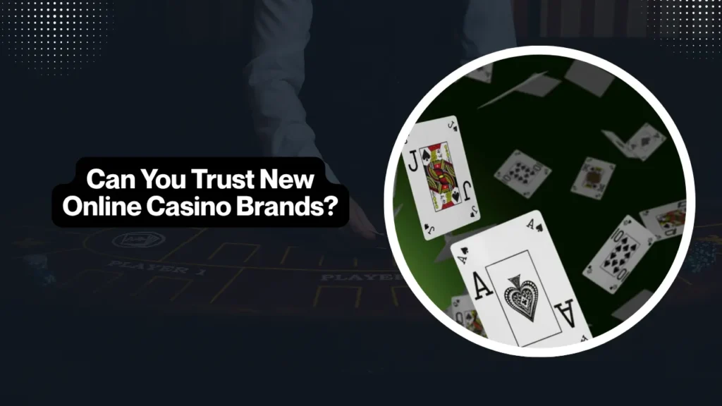 Can You Trust New Online Casino Brands?