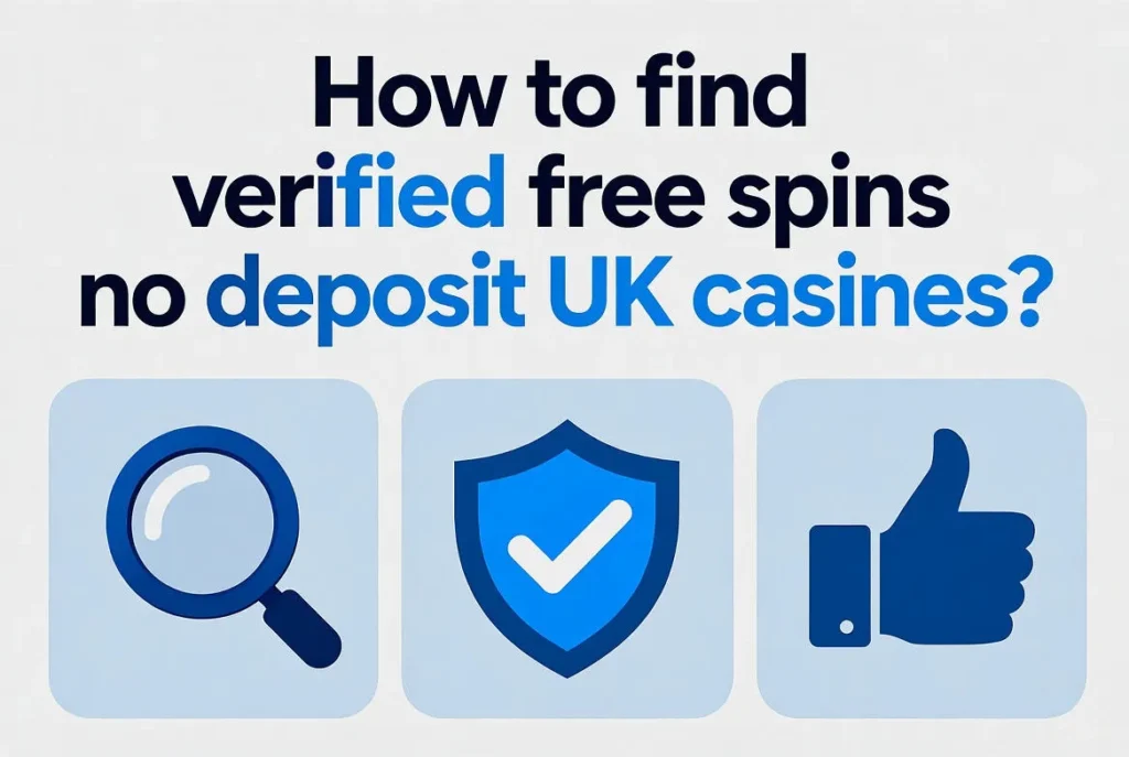 How to Find Verified Free Spins No Deposit UK Casinos